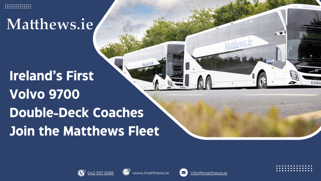Ireland’s First Volvo 9700 Double-Deck Coaches Join the Matthews Fleet